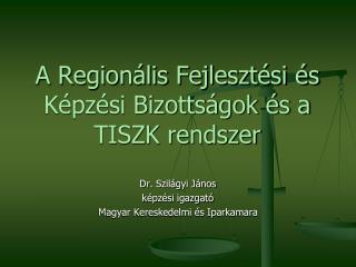 A Regionális Fejlesztési és Képzési Bizottságok és a TISZK rendszer