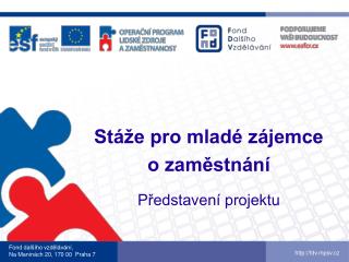 Stáže pro mladé zájemce o zaměstnání Představení projektu