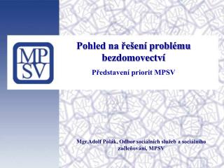 Pohled na řešení problému bezdomovectví Představení priorit MPSV