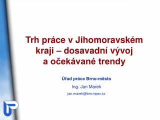 Úřad práce Brno-město Ing. Jan Marek jan.marek@bm.mpsv.cz