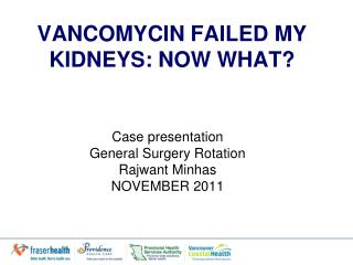 VANCOMYCIN FAILED MY KIDNEYS: NOW WHAT?