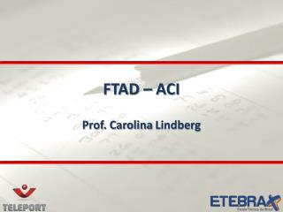 FTAD – ACI