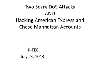 Two Scary DoS Attacks AND Hacking American Express and Chase Manhattan Accounts