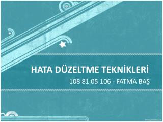 HATA DÜZELTME TEKNİKLERİ