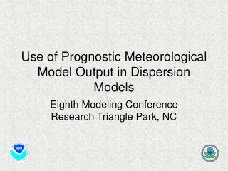 Use of Prognostic Meteorological Model Output in Dispersion Models