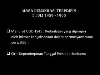 MASA DEMOKRASI TERPIMPIN 5 Juli 1959 - 1965