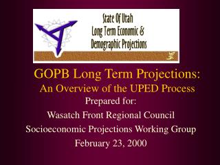 GOPB Long Term Projections: An Overview of the UPED Process