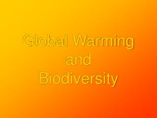 Global Warming and Biodiversity