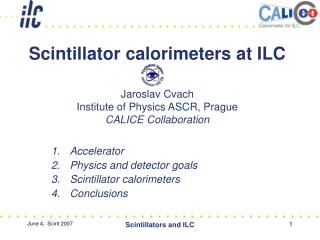Accelerator Physics and detector goals Scintillator calorimeters Conclusions
