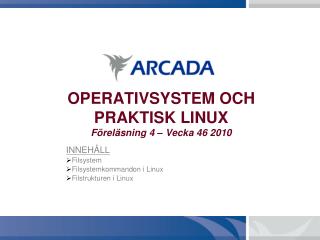 OPERATIVSYSTEM OCH PRAKTISK LINUX Föreläsning 4 – Vecka 46 2010