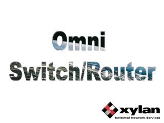 Omni Switch/Router