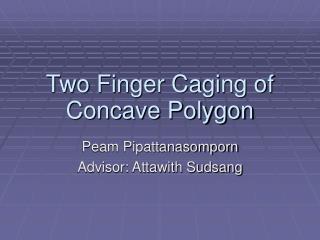 Two Finger Caging of Concave Polygon