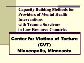 Center for Victims of Torture (CVT) Minneapolis, Minnesota