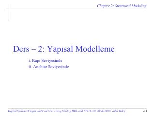 Ders – 2: Yapısal Modelleme i. Kapı Seviyesinde 	ii. Anahtar Seviyesinde