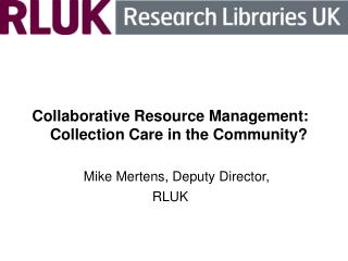 Collaborative Resource Management: Collection Care in the Community?