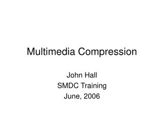 Multimedia Compression
