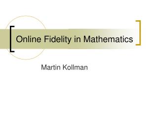 Online Fidelity in Mathematics