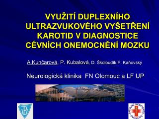 VYUŽITÍ DUPLEXNÍHO U LTRAZVUKOVÉHO VYŠETŘENÍ KAROTID V DIAGNOSTICE CÉVNÍCH ONEMOCNĚNÍ MOZKU