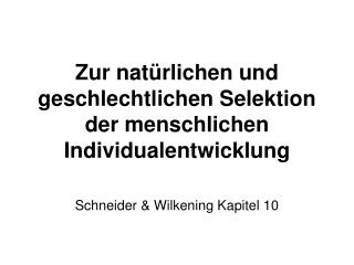 Zur natürlichen und geschlechtlichen Selektion der menschlichen Individualentwicklung