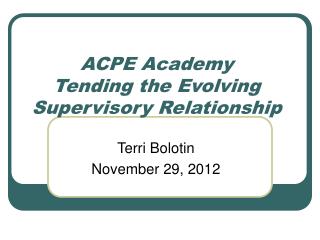 ACPE Academy Tending the Evolving Supervisory Relationship