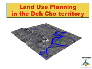 Land Use Planning in the Deh Cho territory