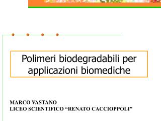 Polimeri biodegradabili per applicazioni biomediche
