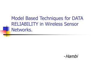 Model Based Techniques for DATA RELIABILITY in Wireless Sensor Networks.
