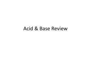 Acid &amp; Base Review