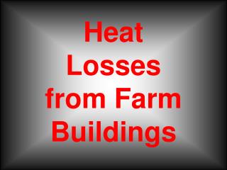 Heat Losses from Farm Buildings