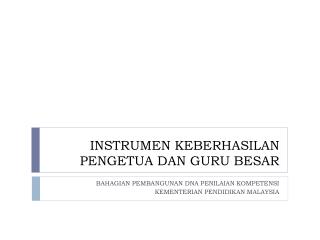 INSTRUMEN KEBERHASILAN PENGETUA DAN GURU BESAR