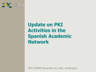 Update on PKI Activities in the Spanish Academic Network