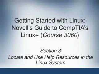 Getting Started with Linux: Novell’s Guide to CompTIA’s Linux+ ( Course 3060 )