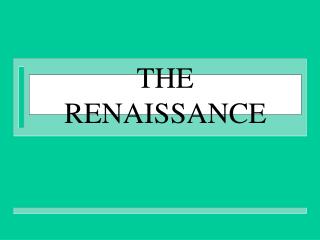 THE RENAISSANCE