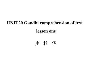 UNIT20 Gandhi comprehension of text lesson one