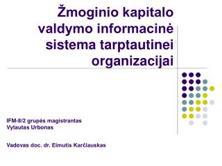 Žmoginio kapitalo valdymo informacinė sistema tarptautinei organizacijai