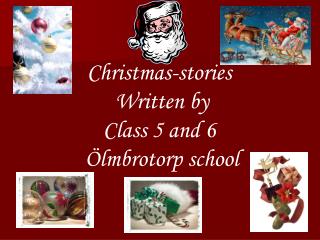 Christmas-stories Written by Class 5 and 6 Ölmbrotorp school