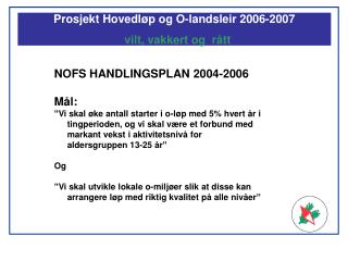 Prosjekt Hovedløp og O-landsleir 2006-2007 vilt, vakkert og rått