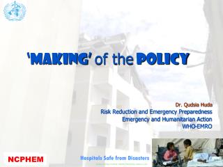 Dr. Qudsia Huda Risk Reduction and Emergency Preparedness Emergency and Humanitarian Action