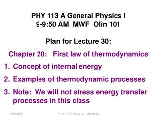 PHY 113 A General Physics I 9-9:50 AM MWF Olin 101 Plan for Lecture 30: