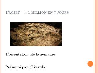 Projet : 1 million en 7 jours