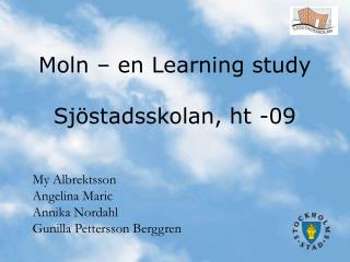 Moln – en Learning study Sjöstadsskolan, ht -09