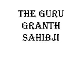 The Guru Granth Sahibji
