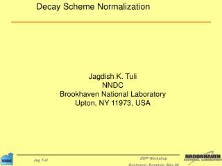 Jagdish K. Tuli NNDC Brookhaven National Laboratory Upton, NY 11973, USA