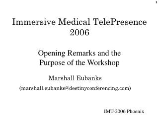 Immersive Medical TelePresence 2006 Opening Remarks and the Purpose of the Workshop