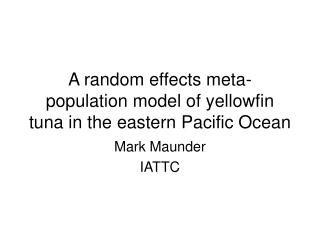 A random effects meta-population model of yellowfin tuna in the eastern Pacific Ocean