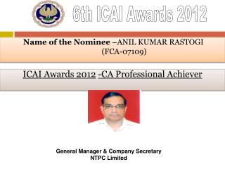 Name of the Nominee –ANIL KUMAR RASTOGI (FCA-07109)