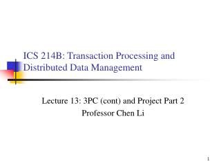 ICS 214B: Transaction Processing and Distributed Data Management