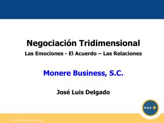 Negociación Tridimensional Las Emociones - El Acuerdo – Las Relaciones Monere Business, S.C.