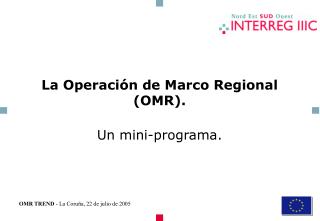 La Operación de Marco Regional (OMR).