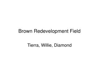 Brown Redevelopment Field
